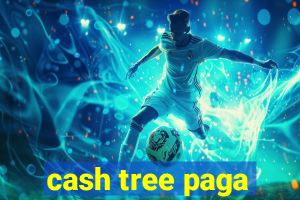 cash tree paga